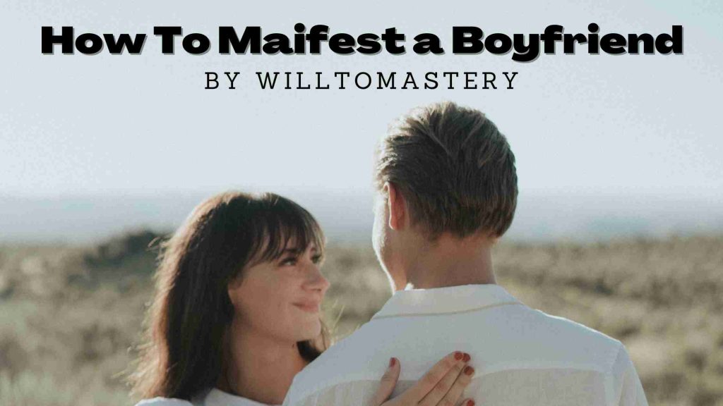 How To Manifest A Boyfriend